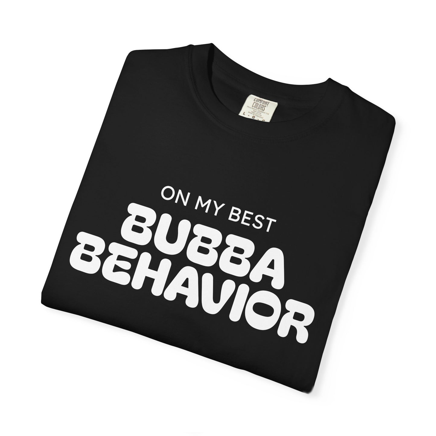 Bubba Behavior T-Shirt